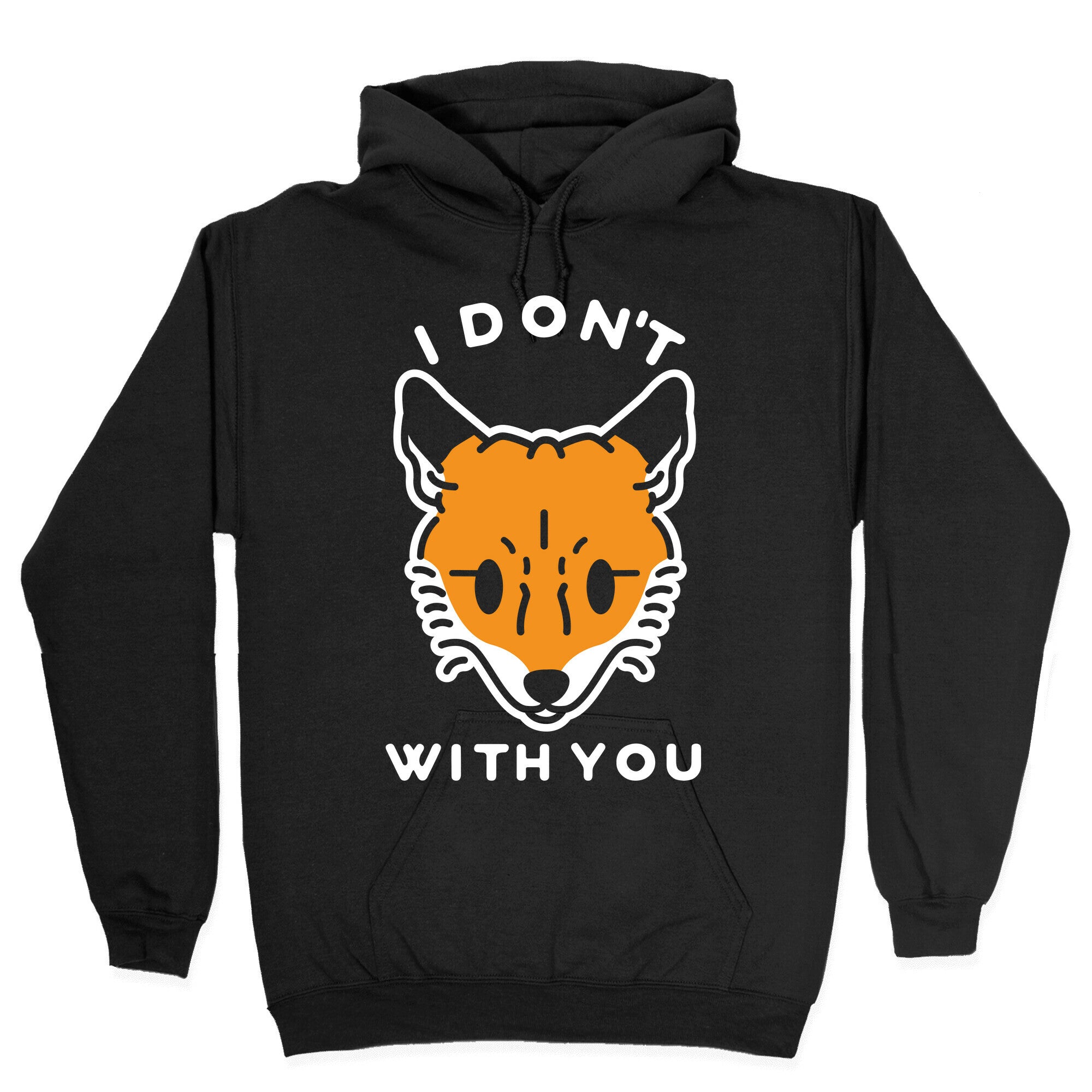I Don't Fox With You Hoodie